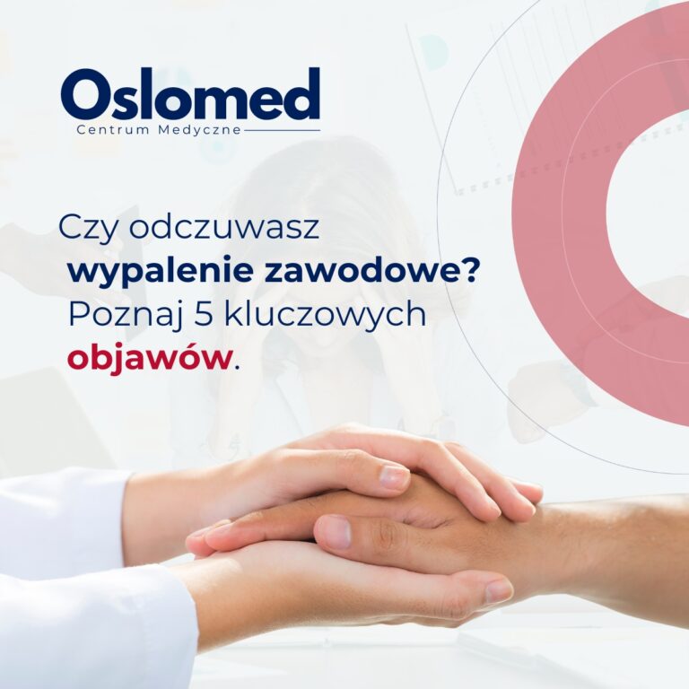 Konsultacja psychiatryczna w Oslomed Kraków - zwalcz wypalenie zawodowe.